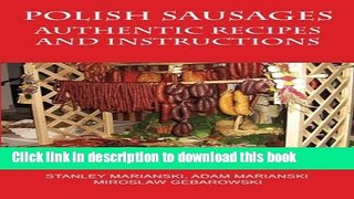 Read Polish Sausages, Authentic Recipes And Instructions  Ebook Free