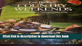 Read Lee Bailey s Country Weekends (Recipes for Good Food and Easy Living)  Ebook Free