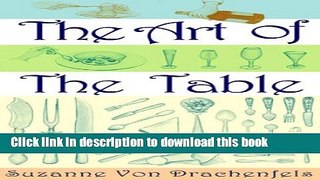 Download The Art of the Table: A Complete Guide to Table Setting, Table Manners, and Tableware
