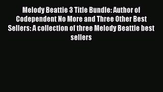 Read Melody Beattie 3 Title Bundle: Author of Codependent No More and Three Other Best Sellers:
