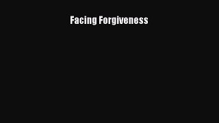 Download Facing Forgiveness PDF Free