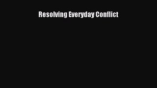 Download Resolving Everyday Conflict Ebook Free