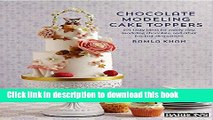 Read Chocolate Modeling Cake Toppers: 101 Tasty Ideas for Candy Clay, Modeling Chocolate, and