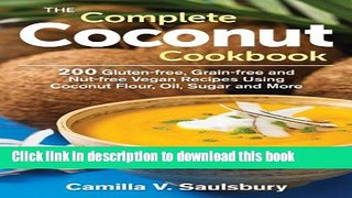 Read The Complete Coconut Cookbook: 200 Gluten-free, Grain-free and Nut-free Vegan Recipes Using