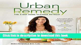 Read Urban Remedy: The 4-Day Home Cleanse Retreat to Detox, Treat Ailments, and Reset Your Health