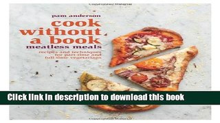 Read Cook without a Book: Meatless Meals: Recipes and Techniques for Part-Time and Full-Time