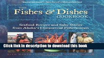 Read The Fishes   Dishes Cookbook: Seafood Recipes and Salty Stories from Alaska s Commercial