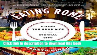 Read Eating Rome: Living the Good Life in the Eternal City  Ebook Free