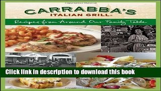 Read Carrabba s Italian Grill: Recipes from Around Our Family Table  PDF Free