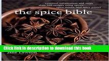 Read The Spice Bible: Essential Information and More Than 250 Recipes Using Spices, Spice Mixes,