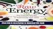 Read Raw Energy: 124 Raw Food Recipes for Energy Bars, Smoothies, and Other Snacks to Supercharge