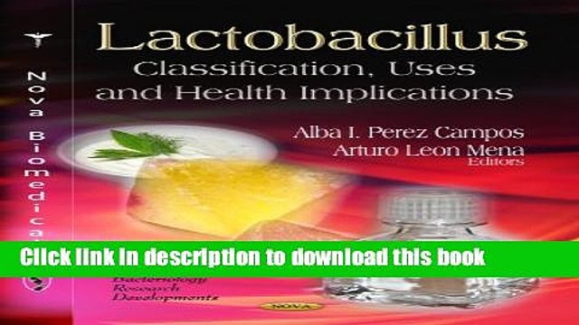 Read Lactobacillus: Classification, Uses and Health Implications (Bacteriology Research