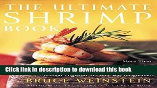 Read The Ultimate Shrimp Book: More than 650 Recipes for Everyone s Favorite Seafood Prepared in