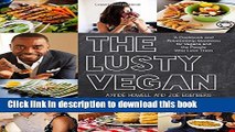Read The Lusty Vegan: A Cookbook and Relationship Manifesto for Vegans and Those Who Love Them