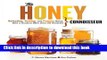 Read Honey Connoisseur: Selecting, Tasting, and Pairing Honey, With a Guide to More Than 30