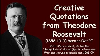 Creative Quotations from Theodore Roosevelt for Oct 27