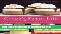 Read Grace s Sweet Life: Homemade Italian Desserts from Cannoli, Tiramisu, and Panna Cotta to