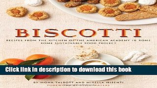 Read Biscotti: Recipes from the Kitchen of The American Academy in Rome, The Rome Sustainable Food