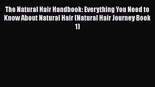 Read The Natural Hair Handbook: Everything You Need to Know About Natural Hair (Natural Hair