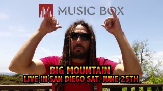 SAN DIEGO, BIG MOUNTAIN LIVE at The MUSIC BOX - SATURDAY - JUNE 25, 2016