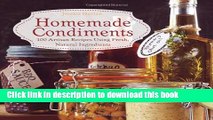 Read Homemade Condiments: Artisan Recipes Using Fresh, Natural Ingredients  Ebook Free