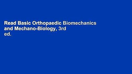 Read Basic Orthopaedic Biomechanics and Mechano-Biology, 3rd ed.  Ebook Free