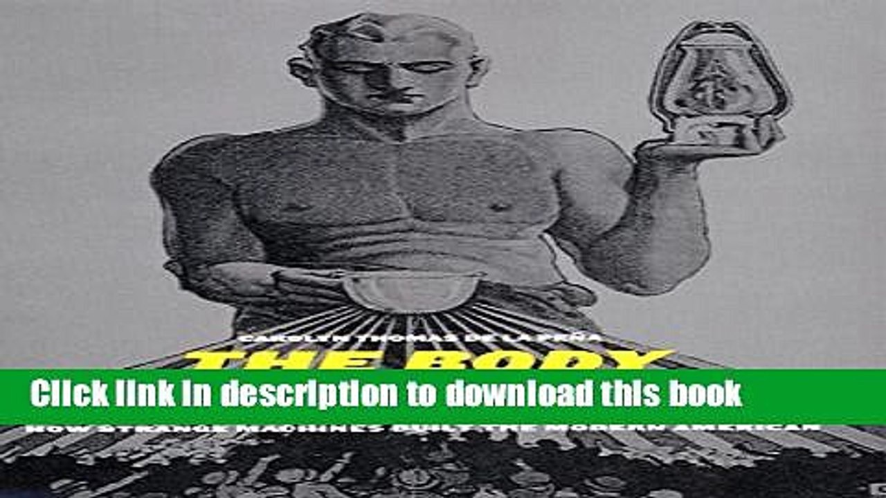 Read The Body Electric: How Strange Machines Built the Modern American (American History and