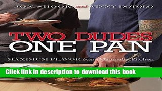 Read Two Dudes, One Pan: Maximum Flavor from a Minimalist Kitchen  Ebook Free