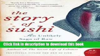 Read The Story of Sushi: An Unlikely Saga of Raw Fish and Rice  Ebook Free