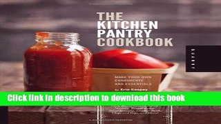 Read The Kitchen Pantry Cookbook: Make Your Own Condiments and Essentials - Tastier, Healthier,