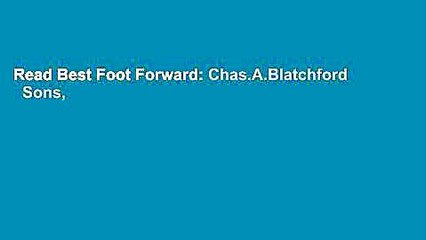 Read Best Foot Forward: Chas.A.Blatchford   Sons, Ltd. - Artificial Limb Specialists, 1890-1990