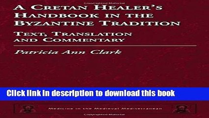 Read A Cretan Healer s Handbook in the Byzantine Tradition: Text, Translation and Commentary