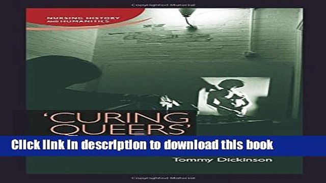 Read Curing queers : Mental nurses and their patients, 193574 (Nursing History and Humanities