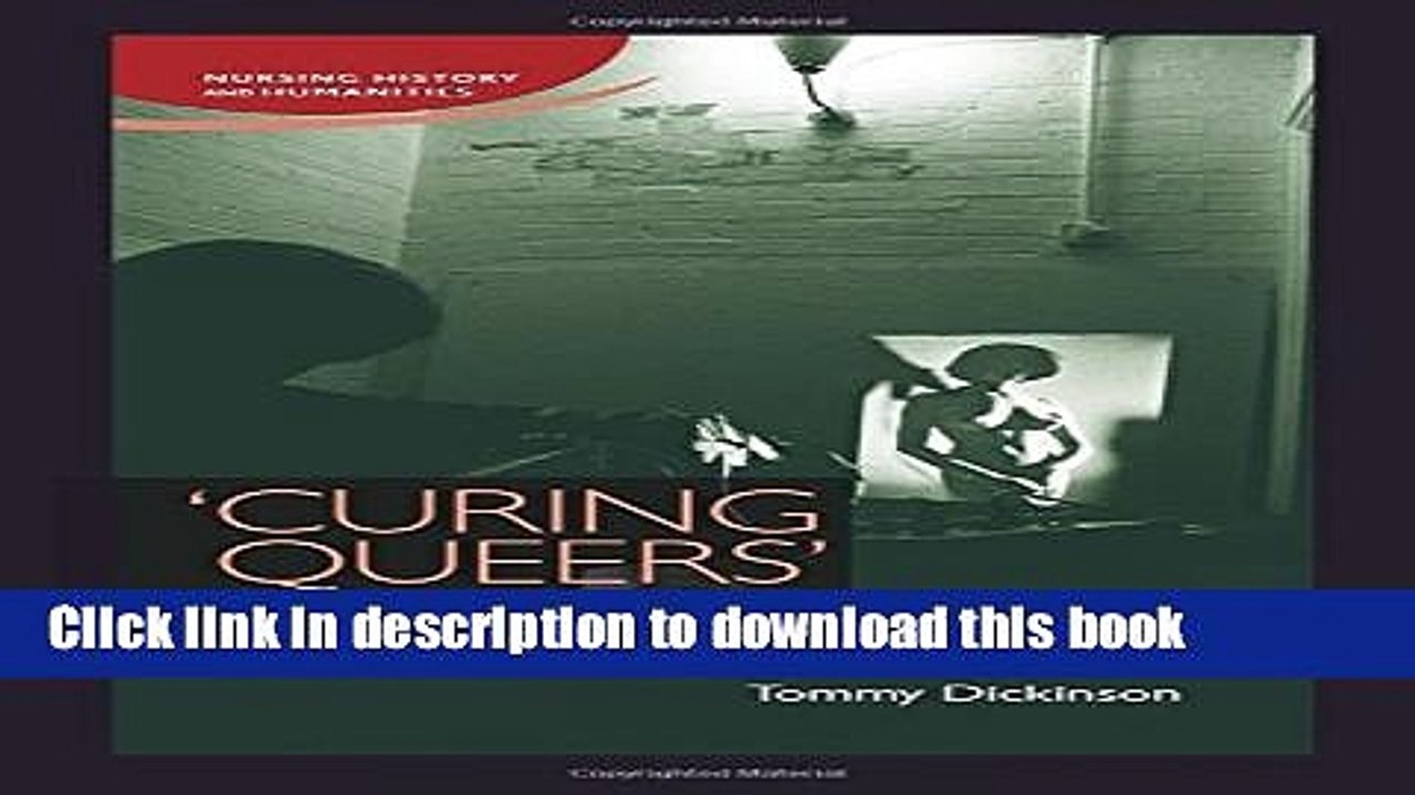Read Curing queers : Mental nurses and their patients, 193574 (Nursing History and Humanities