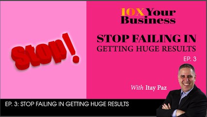 Stop Failing In Getting Huge Results - EP. 3