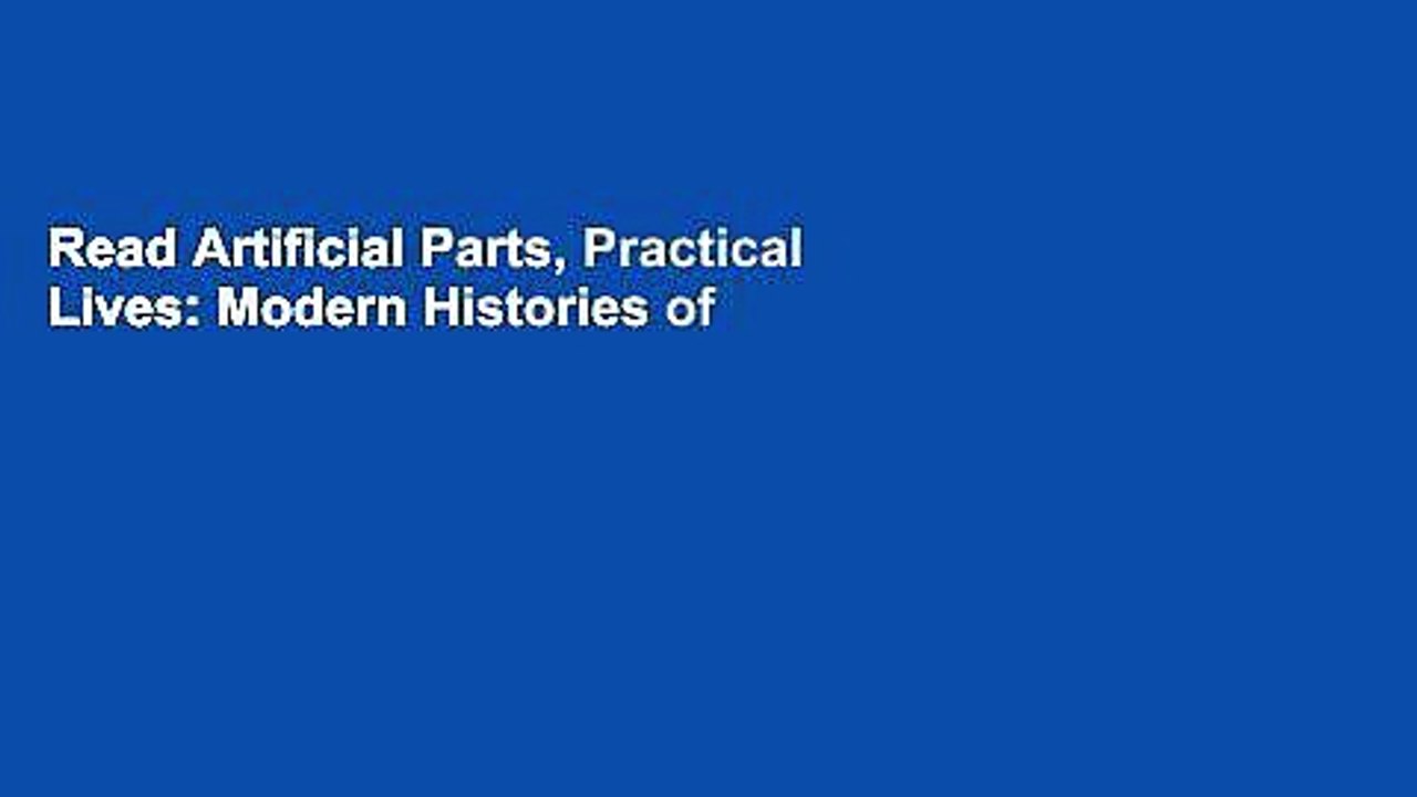 Read Artificial Parts, Practical Lives: Modern Histories of Prosthetics  Ebook Free