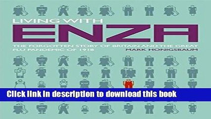 Read Living with Enza: The Forgotten Story of Britain and the Great Flu Pandemic of 1918