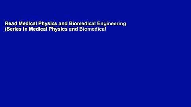 Read Medical Physics and Biomedical Engineering (Series in Medical Physics and Biomedical