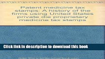 Download Patent medicine tax stamps: A history of the firms using United States private die