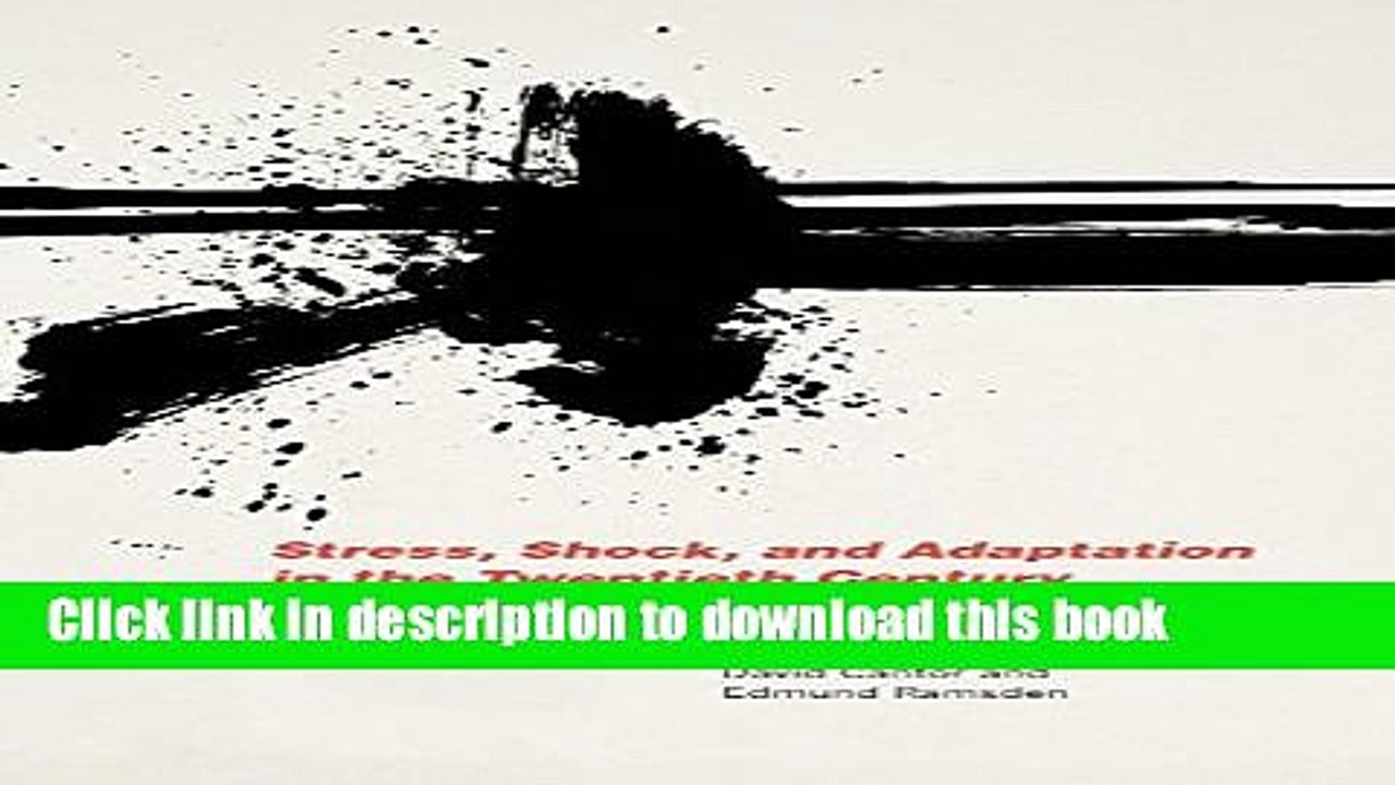 Read Stress, Shock, and Adaptation in the Twentieth Century (Rochester Studies in Medical