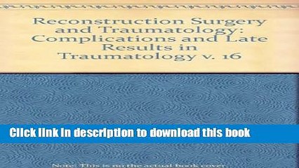 Read Complications and Late Results in Traumatology (Reconstruction Surgery and Traumatology, Vol.