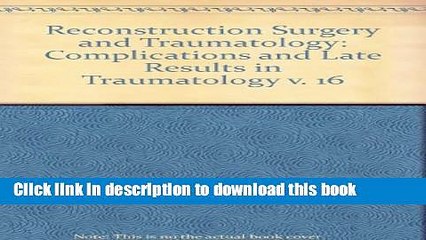 Read Complications and Late Results in Traumatology (Reconstruction Surgery and Traumatology, Vol.