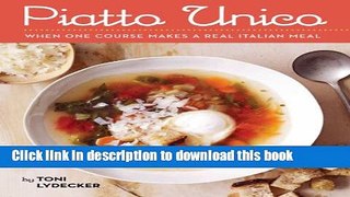 Read Piatto Unico: When One Course Makes a Real Italian Meal  Ebook Free