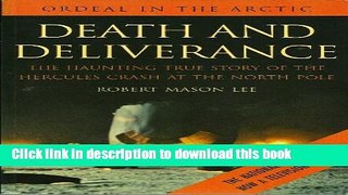 Download Death and Deliverance: The Haunting True Story of the Hercules Crash at the North Pole