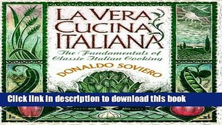 Read LA Vera Cucina Italiana: The Fundamentals of Classic Italian Cooking  Ebook Free