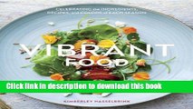 Read Vibrant Food: Celebrating the Ingredients, Recipes, and Colors of Each Season  Ebook Free