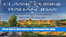 Read The Classic Cuisine of the Italian Jews II: More Menus, Recollections and Recipes  PDF Free