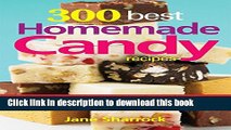 Read 300 Best Homemade Candy Recipes: Brittles, Caramels, Chocolate, Fudge, Truffles and So Much