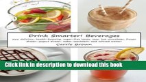 Read Drink Smarter! Beverages: 101 delicious, health-boosting, sugar-free lattes, teas, hot