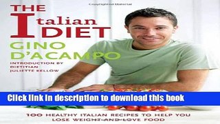 Read The Italian Diet: 100 Healthy Italian Recipes to Help You Lose Weight and Love Food  Ebook